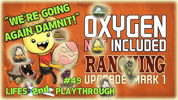 Oxygen Not Included - RANCHING UPGRADE (MK1) DO-OVER! #49
