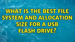 What is the best file system and allocation size for a USB flash drive? (3 Solutions!!)