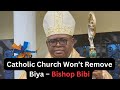 The Catholic Church Cannot Take Out Biya Michael Bibi Bishop Of Buea 