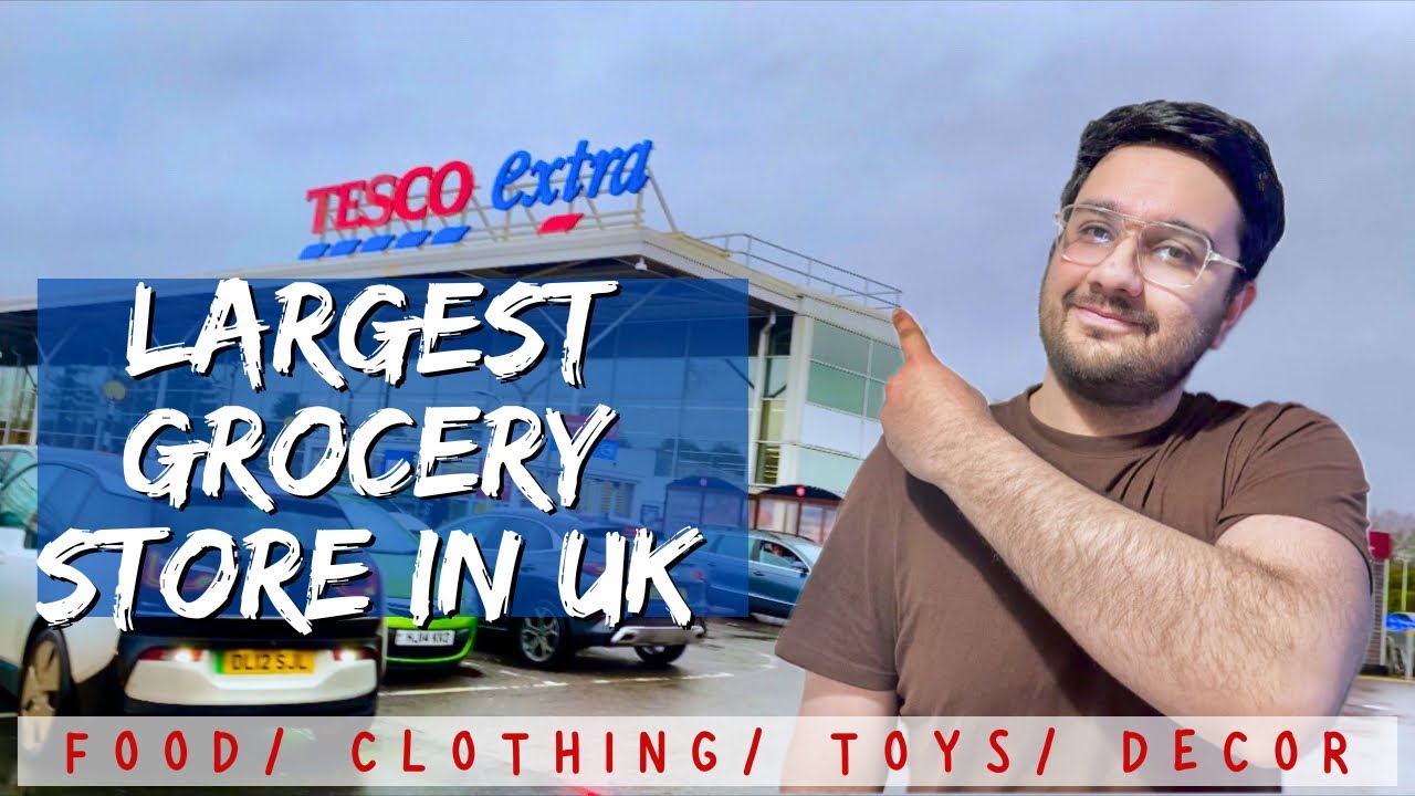 Tesco Extra Full Tour Biggest Grocery Store In UK YouTube Tesco Extra Full Tour Biggest Grocery Store In UK YouTube