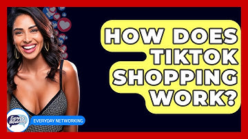 How Does TikTok Shopping Work? - Everyday-Networking