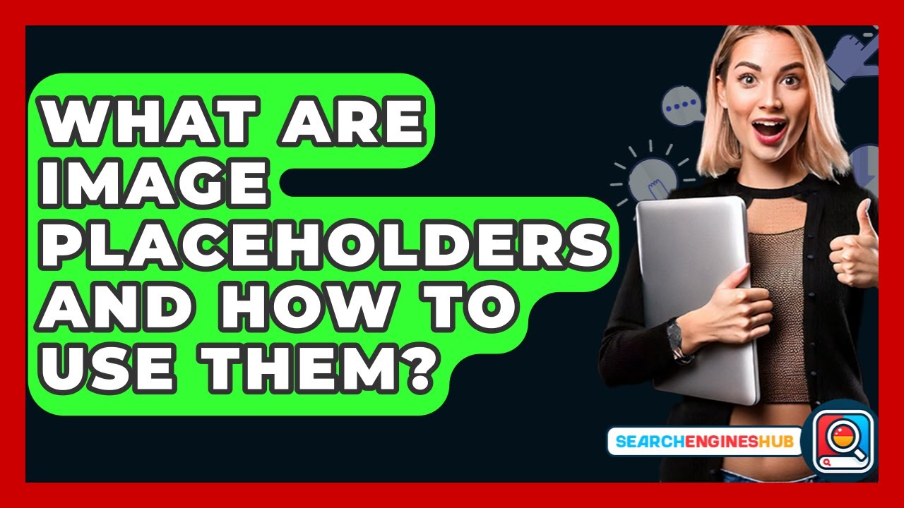 What Are Image Placeholders And How To Use Them? - SearchEnginesHub.com