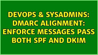 Famous DevOps & SysAdmins: DMARC Alignment: Enforce messages pass BOTH SPF and DKIM (3 Solutions!!) Profile