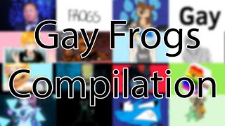 Gay Frogs Compilation (side by side)
