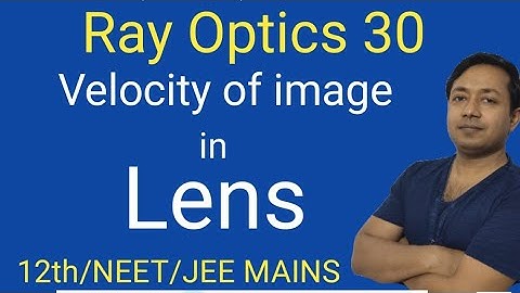 30#ray optics#velocity of image in lens#for 12th,NEET & JEE MAINS#By Manoj Gupta Sir