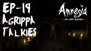 Agrippa Talkies (Amnesia: The Dark Descent) Episode-19 [Gameplay Walkthrough] [No Commentary]