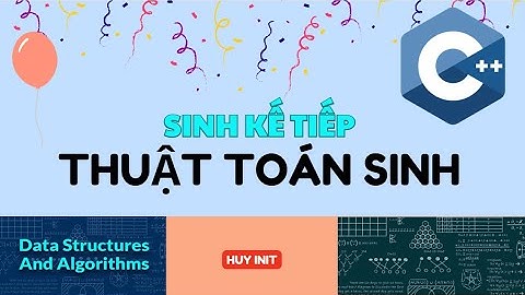 THUẬT TOÁN SINH - CTDLGT SINH KẾ TIẾP