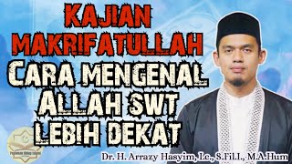 CARA MENGENAL ALLAH SWT LEBIH DEKAT - BUYA ARRAZY HASYIM