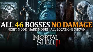 Mortal Shell 2 - All 46 Boss Fights & Ending (No Damage / Night Mode) - All Locations Shown