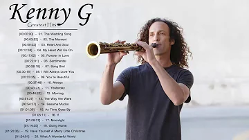 Kenny G Greatest Hits Full Album 2018 | The Best Songs Of Kenny G | Best Saxophone Love Songs 2018