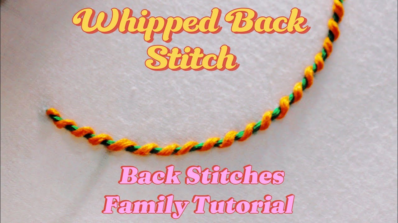 How To Do whipped Back Stitch/Back Stitches Family tutorial for beginners