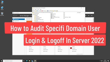 How to Audit Specific Domain User Login And Logoff Using Group Policy In Windows Server 2022
