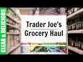 TraderJoe's Grocery Haul | Clean & Delicious