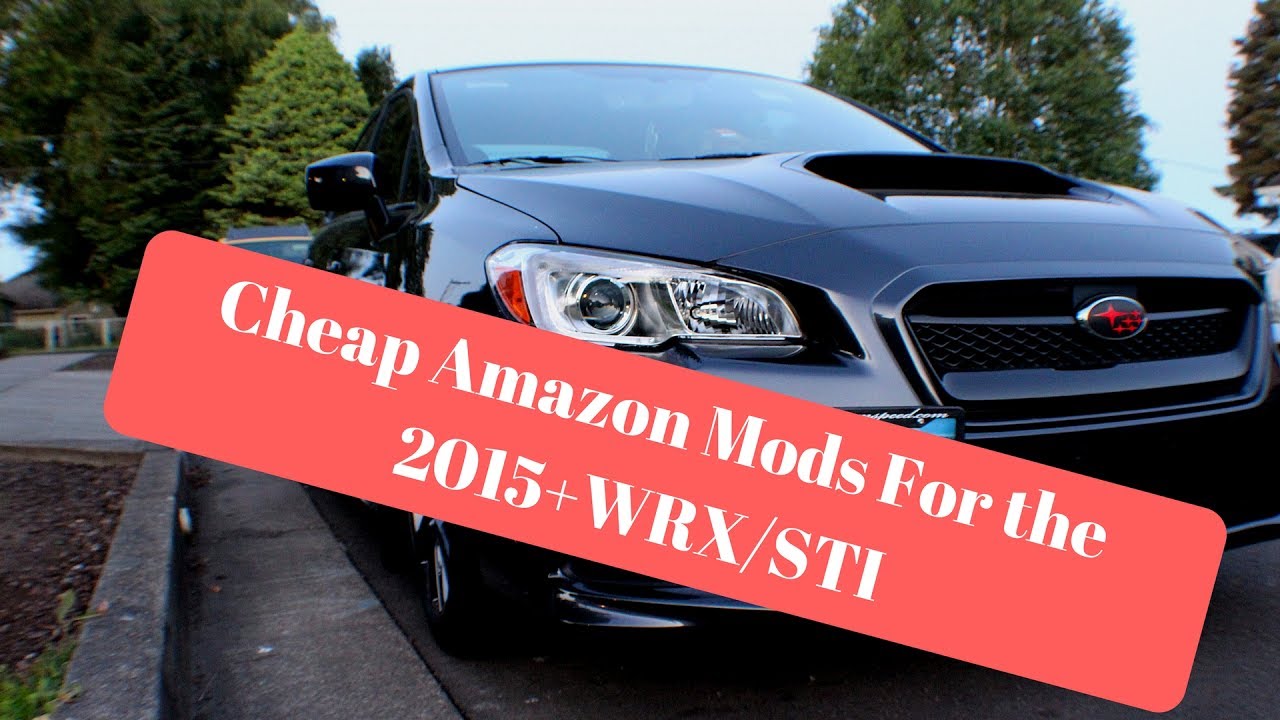 CHEAP AMAZON Mods For the 2015+ WRX/STI - YouTube