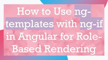 How to Use ng-templates with ng-if in Angular for Role-Based Rendering