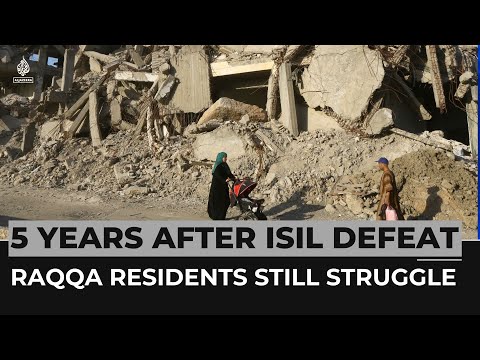 5 years on from ISIL defeat: Raqqa residents continue to struggle