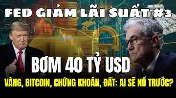 FED HẠ LÃI LẦN 3: Vàng, Bitcoin, chứng khoán, đất có bùng nổ???-TÀI CHÍNH 4.0 MMO