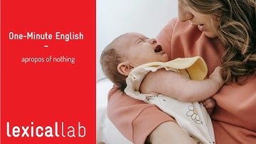 ONE-MINUTE ENGLISH: apropos of nothing LEARN WITH LEXICAL LAB