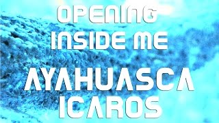 Ayahuasca-Icaros Opening Inside Me