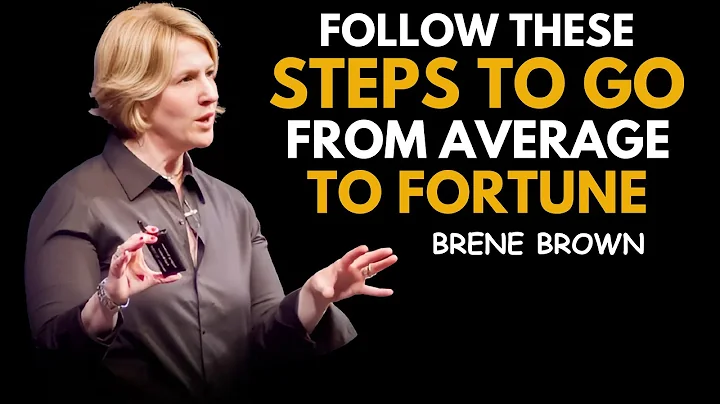 FIVE STEPS TO GO FROM AVERAGE TO FORTUNE || BRENE BROWN|| BEST SPEECH