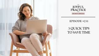 231. 3 Quick Tips to Save Time