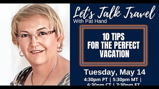 Let s Talk Travel   10 Tips for Planning a Pefect Vacation