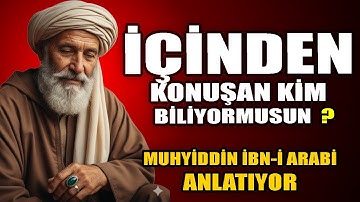 İçinde Konuşan Kim ? | Muhyiddin İbn-i Arabi Hazretleri Anlatıyor #arabi