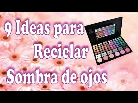 9 Ideas para Reciclar Sombra de Ojos