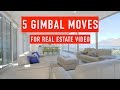 5 Essential Gimbal Moves for Shooting Real Estate Video