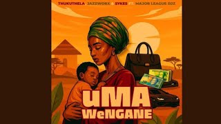 Thukuthela Jazzworx Sykes Uma Wengane Feat Major League Djz