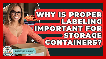 Why Is Proper Labeling Important For Storage Containers? - Homekeeping Handbook