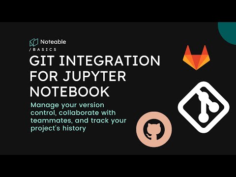 Git integration and Version Control for Jupyter Notebooks in Noteable  (Github, Gitlab...)