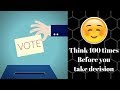 Vote Tumhari Amanat Hai | Think before going vote |