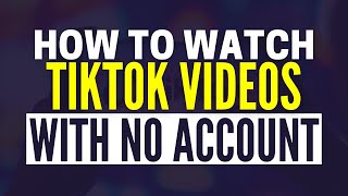 How To Watch TikTok Without An Account