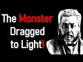 The Monster Dragged to Light! - Charles Haddon (C.H.) Spurgeon Sermon