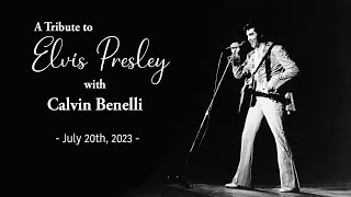 A Tribute to Elvis with Calvin Benelli - July 20th, 2023