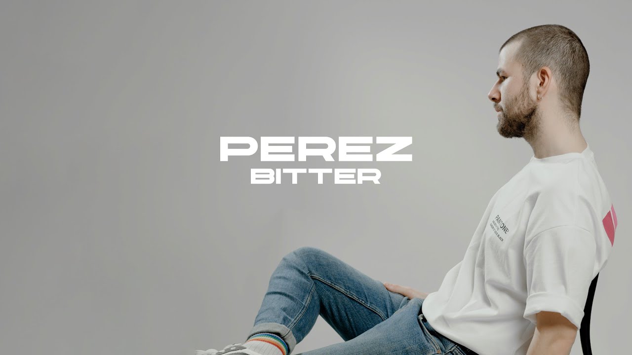 Obejrzyj PEREZ - BITTER (Official Video) w YouTube Obejrzyj PEREZ - BITTER (Official Video) w YouTube