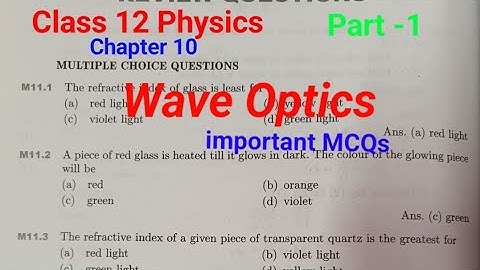 Wave Optics, Class 12th Physics, chapter -10, Important MCQS Part -1