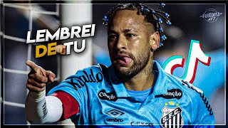 Neymar Jr. ► LEMBREI DE TU (  MC Meno K & Oruam  )