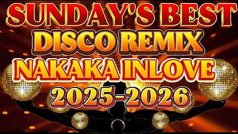 DISCO REMIX SUNDAY’S BEST | MOST REQUESTED MUSIC PARTY| NONSTOP 2025-2026