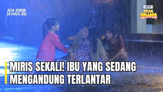 MIRIS SEKALI! Ibu yang mengandung kehujanan tajk tahu arah | ADA SURGA DI MATA IBUKU - EPS 1 PART 1