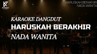 HARUSKAH BERAKHIR KARAOKE DANGDUT NADA WANITA