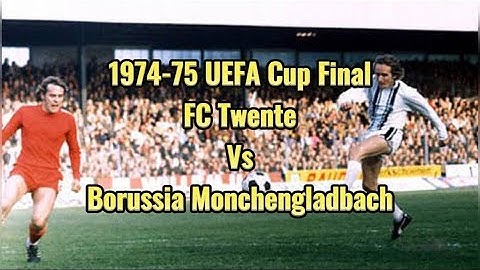 FC Twente vs Borussia Monchengladbach - 1974/75 UEFA Cup Final