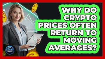 Why Do Crypto Prices Often Return To Moving Averages? - Crypto Trading Strategists