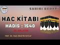 1540. Hadis - Ek - Hac Kitabı - Buhari Şerif Hadisleri - Ehlinden Dinle