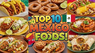 What To Eat In Mexico Top 10 Authentic Mexican Foods Youll Love
