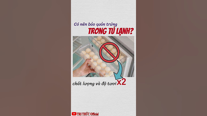 Bảo quản lạnh với trứng là như thế nào