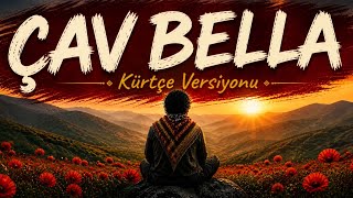 Çav Bella - Kürtçe Versiyonu Orjinal Tarzı Müzik Mix ©