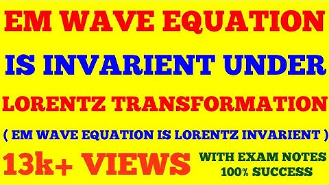 INVARIANCE OF EM WAVE EQUATION UNDER LORENTZ TRANSFORMATION | EM WAVE EQUATION IS LORENTZ INVARIANT