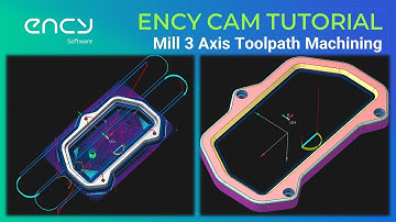 ENCY CAM Tutorial 18 | Milling 3 Axis Toolpath Machining